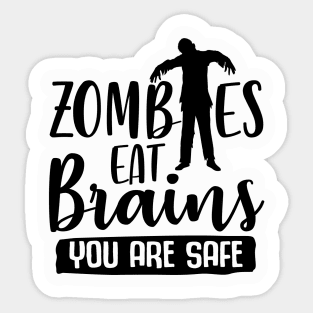 Zombies Eat Brains You Are Safe Sticker